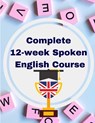Complete 12-week Spoken English Course - Margareta Ludwig - 9781805471646