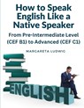 How to Speak English Like a Native Speaker - Margareta Ludwig - 9781805471967