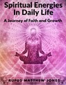 Spiritual Energies In Daily Life - Rufus Matthew Jones - 9781805474982