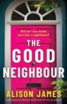 The Good Neighbour - Alison James - 9781805502838