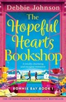 The Hopeful Hearts Bookshop - Debbie Johnson - 9781805509004