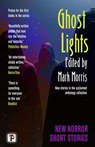 Ghost Lights - Ramsey Campbell ; Christa Carmen ; Eliza Clark ; David Farrow ; Montanna Rayne Harling ; Rachel Harrison ; Sally Hughes ; Stephen D. Koester ; Eric LaRocca ; Josh Malerman ; Mo Perkins ; Laura Purcell ; Keith Rosson ; Michael Rowe ; Robert Shearman ; Ange - 9781805520139