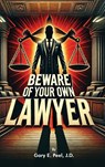 Beware of your own Lawyer - Gary E. Peel - 9781805584056