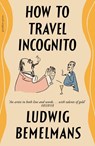 How to Travel Incognito - Ludwig Bemelmans - 9781805680260