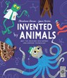 Invented by Animals: Meet the Creatures Who Inspired Our Everyday Technology - Christiane Dorion - 9781805702290