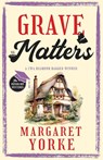 GRAVE MATTERS a gripping English cozy murder mystery full of twists - Margaret Yorke - 9781805733706