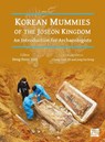 Korean Mummies of the Joseon Kingdom - Dong Hoon (Professor of Institute of Forensic and Anthropological Science Shin - 9781805832058