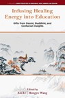 Infusing Healing Energy into Education - Xin (California State University-Long Beach Li ; Hongyu (Oklahoma State University-Tulsa Wang - 9781806860869
