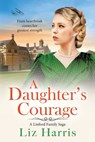 A Daughter's Courage - Liz Harris - 9781807030858