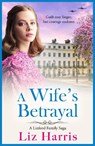A Wife's Betrayal - Liz Harris - 9781807030940