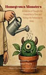 Homegrown Monsters A Collection of Thoughts We Pretend Not to Think and Feelings We Pretend Not to Water - Christina Payne - 9781807157906