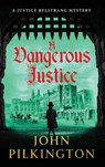 A Dangerous Justice - John Pilkington - 9781807345969