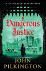 A Dangerous Justice - John Pilkington - 9781807345976