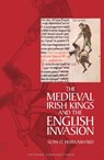 The Medieval Irish Kings and the English Invasion - Sean O Hoireabhard - 9781807810610