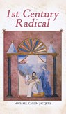 1st Century Radical - Michael Calum Jacques - 9781835387313
