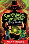 Spooksmiths Investigate: Circus of Shadows - Alex Atkinson - 9781835400999