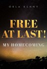Free At Last! My Homecoming - Orla Kenny - 9781835437865