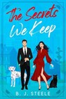 The Secrets We Keep - B. J. Steele - 9781835565445