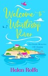Welcome to Whistlestop River - Helen Rolfe - 9781835610800