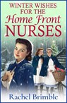 Winter Wishes for the Home Front Nurses - Rachel Brimble - 9781835617939