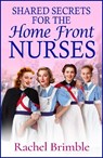 Shared Secrets for the Home Front Nurses - Rachel Brimble - 9781835618035