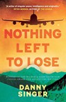 Nothing Left to Lose - Danny Singer - 9781835744307