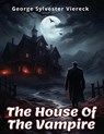 The House Of The Vampire - George Sylvester Viereck - 9781835912065