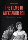 The Films of Aleksandr Rou - Deborah (University of East Anglia.) Allison - 9781835952641