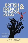 British and French Television Drama - Joy Leman - 9781835952733