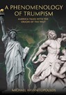 A Phenomenology of Trumpism - Michael Arvanitopoulos - 9781835952870