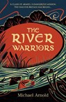 The River Warriors - Michael Arnold - 9781835980385