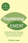Explaining EMDR - Robin Logie - 9781835982150