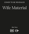 Wife Material - Alex Neve - 9781835984482