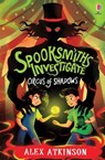 Spooksmiths Investigate: Circus of Shadows - Alex Atkinson - 9781836048657