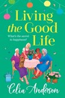 Living the Good Life - Celia Anderson - 9781836171560