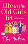Life in the Old Girls Yet - Celia Anderson - 9781836171652