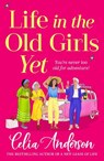 Life in the Old Girls Yet - Celia Anderson - 9781836171669