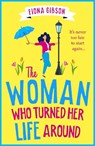 The Woman Who Turned Her Life Around - Fiona Gibson - 9781836172352