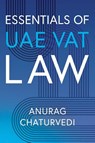 Essentials of UAE VAT Law - Anurag Chaturvedi - 9781836282822