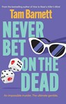 Never Bet on the Dead - Tam Barnett - 9781836330813