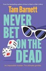 Never Bet on the Dead - Tam Barnett - 9781836330820