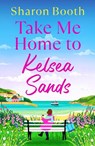 Take Me Home to Kelsea Sands - Sharon Booth - 9781836567783