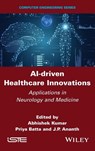 AI-driven Healthcare Innovations - Abhishek (University of Madras) Kumar ; Priya (Amity University Batta ; J. P. (Sri Krishna College of Engineering and Technology Ananth - 9781836690962