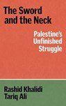 The Neck and the Sword - Rashid Khalidi ; Tariq Ali - 9781836745761