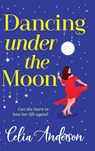 Dancing Under the Moon - Celia Anderson - 9781836781950