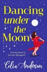Dancing Under the Moon - Celia Anderson - 9781836781950