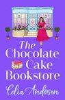 The Chocolate Cake Bookstore - Celia Anderson - 9781836782155