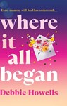 Where It All Began - Debbie Howells - 9781837037452