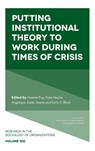 Putting Institutional Theory to Work During Times of Crisis - Natalie (University of Alberta Eng ; Kylie (University of Saskatchewan Heales ; Angelique Slade (University of Alberta Shantz - 9781837083497