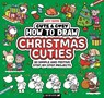 How to Draw Christmas Cuties - Lucy Quinn ; Dynamo Limited - 9781837252275